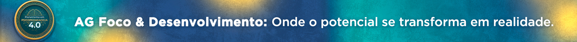 AG Foco & Desenvolvimento: Onde o potencial se transforma em realidade